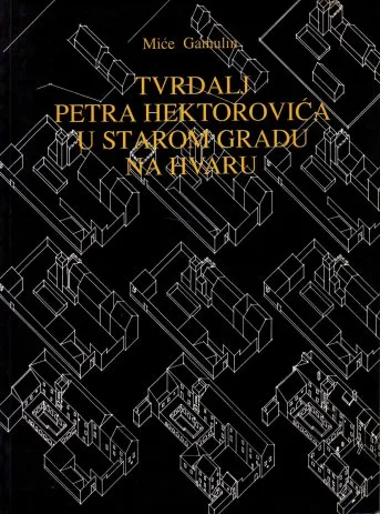 Tvrdalj Petra Hektorovića u starom gradu na Hvaru