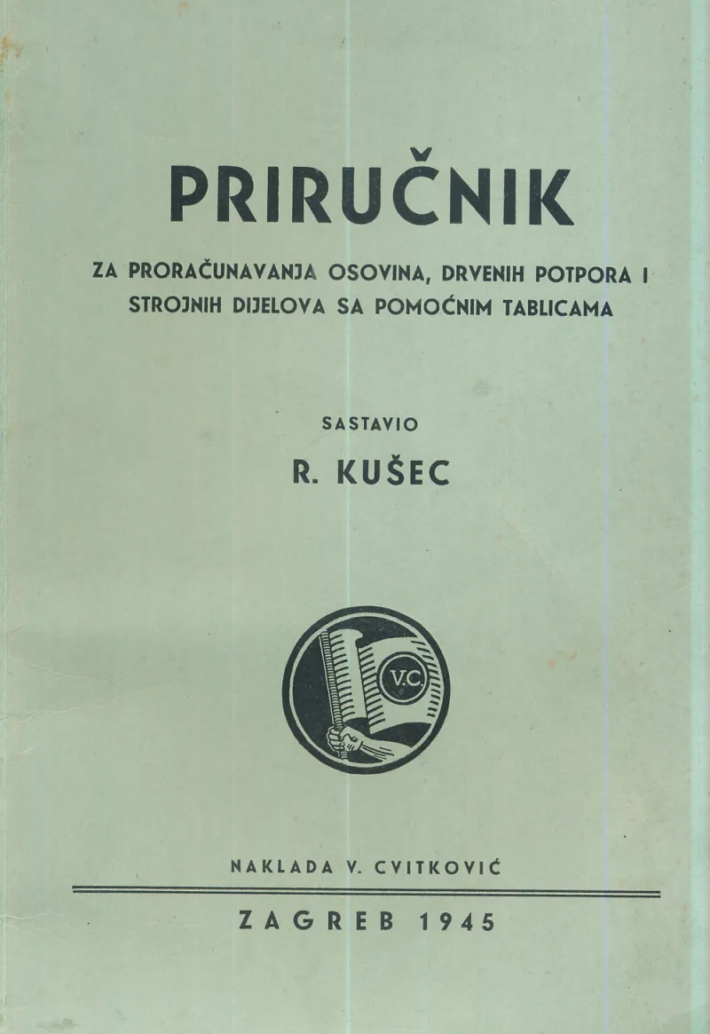Priručnik za proračuvanja osovina, drvenih potpora i strojnih dijelova sa pomoćnim tablicama
