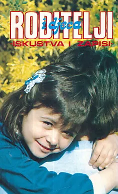 Roditelji i djeca : iskustva i zapisi