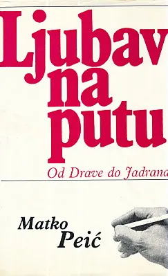 Ljubav na putu : Od Drave od Jadrana