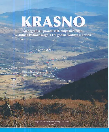 Krasno : Monografija u povodo 200. obljetnice župe sv. Antuna Padovanskoga i 170 godina školstva