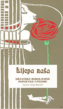 Lijepa naša : hrvatske rodoljubne popijevke i pjesme