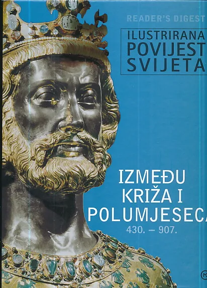 Ilustrirana povijest svijeta : Između križa i polumjeseca 430. - 907.