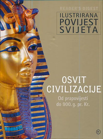 Ilustrirana povijest svijeta : Osvit civilizacije - Od prapovijesti do 900. g. pr. Kr.