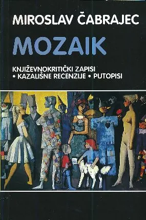 Mozaik : Književnokritički zapisi - kazališne recenzije - putopisi