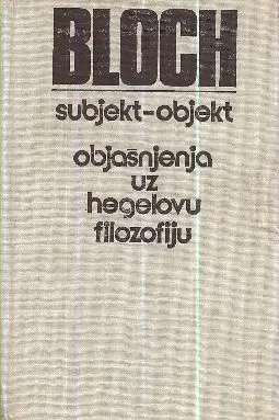 Subjekt-objekt : Objašnjenja uz Hegelovu filozofiju