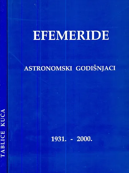 Efemeride (astronomski godišnjaci) od 1931. - 2000. godine (za ponoć) i Tablice kuća