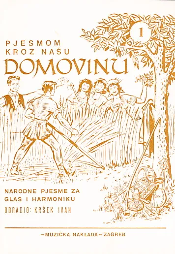 Pjesmom kroz našu Domovinu 1 : Narodne pjesme za glas i harmoniku