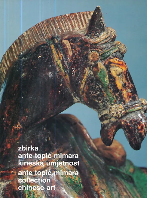 Zbirka Ante Topić Mimara - Kineska umjetnost : Muzejski prostor Zagreb, 21.3.-16.6.1985.