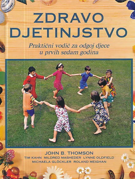 Zdravo djetinjstvo: Praktični vodič za odgoj djece u prvih sedam godina