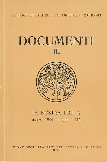 Documenti III : La nostra lotta, marzo 1944 - maggio 1945