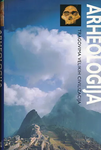 Arheologija - tragovima velikih civilizacija