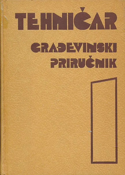 Tehničar : Građevinski priručnik I