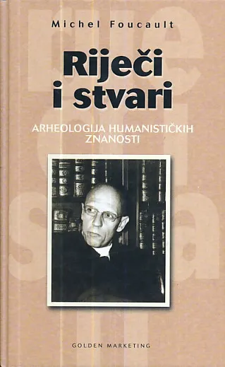 Riječi i stvari : Arheologija humanističkih znanosti