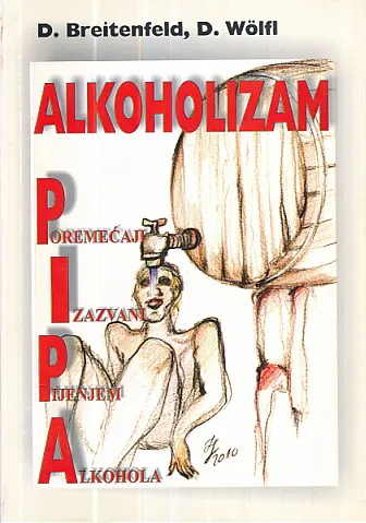 Alkoholizam : PIPA - Poremećaji Izazvani Pijenjem Alkohola