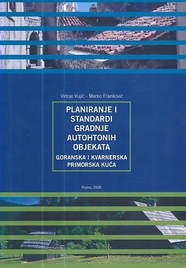 Planiranje i standardi gradnje autohtonih objekata : Goranska i kvarnerska primorska kuća