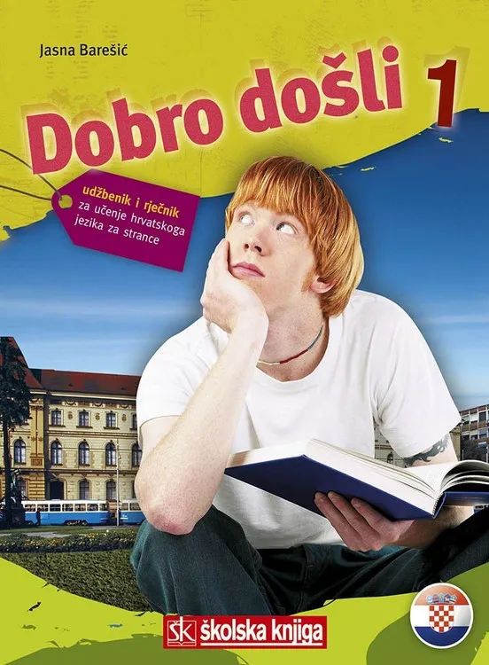 Dobro došli 1 : udžbenik i rječnik za učenje hrvatskoga jezika za strance