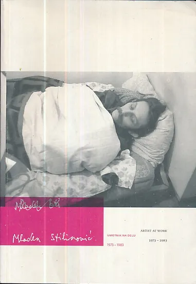 Mladen Stilinović : Umetnik na delu (Artist at work) 1973 - 1983