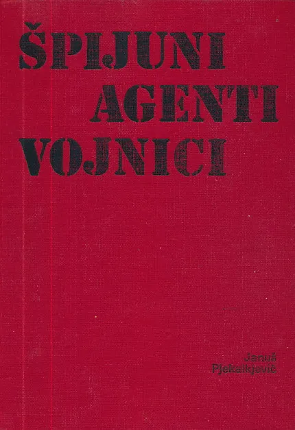 Špijuni, agenti, vojnici
