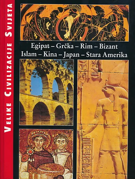 Velike civilizacije svijeta: Egipat, Grčka, Rim...