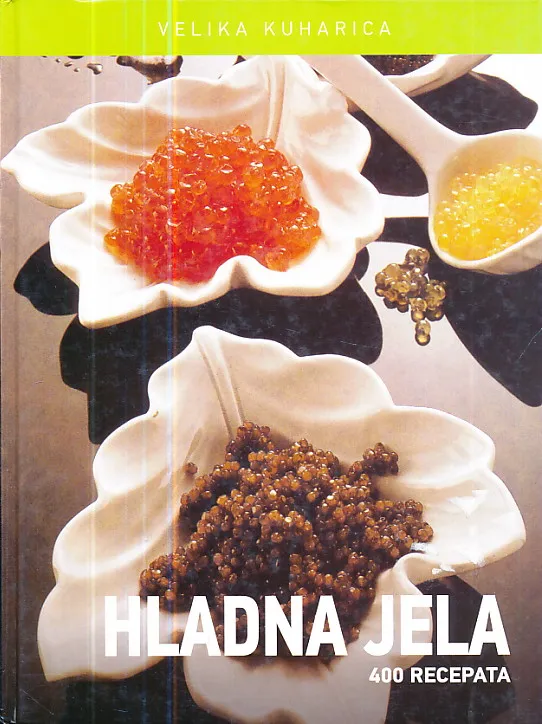 Hladna jela: 400 recepata
