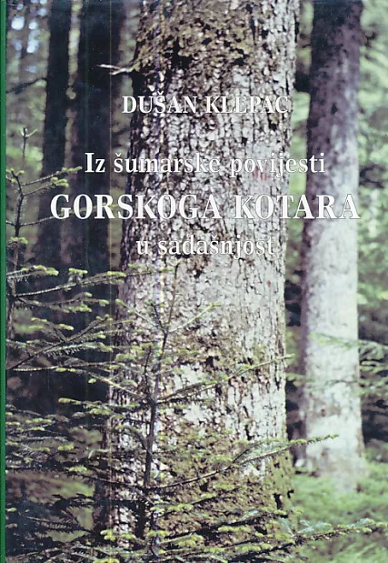Iz šumarske povijesti Gorskoga kotara u sadašnjost