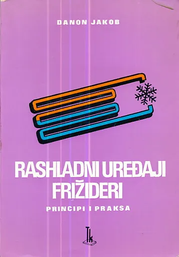Rashladni uređaji i frižideri : principi i praksa