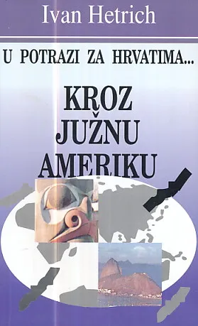 U potrazi za Hrvatima... Kroz Južnu Ameriku