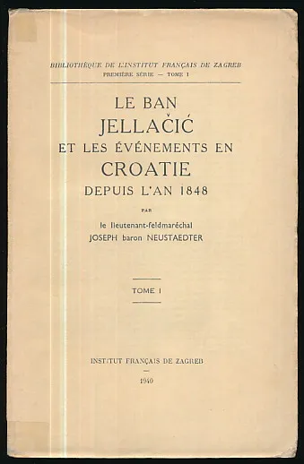 Le ban Jellačić et les evenements en Croatie depuis l'an 1848