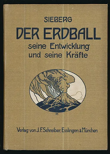 Der Erdball : seine Entwicklung und seine Kräfter