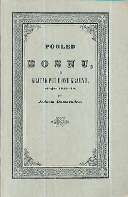 Pogled u Bosnu ili kratak put u onu krajinu, učinjen 1839-40.