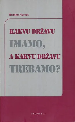 Kakvu državu imamo, a kakvu državu trebamo?