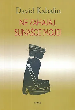 Ne zahajaj, sunašce moje!