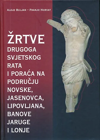Žrtve Drugoga svjetskog rata i poraća na području Novske,Jasenovaca,Lipovljana,Banove Jaruge i Lonje