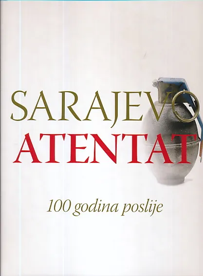 Sarajevo atentat - 100 godina poslije