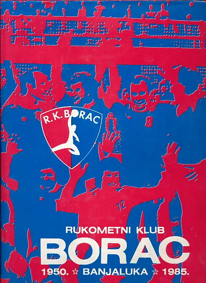 Rukometni klub Borac -  Banja Luka 1950-1985.
