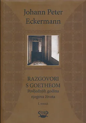 Razgovori s Goetheom: Posljednjih godina njegova života, I. svezak