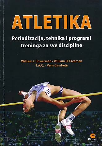 Atletika : Periodizacija, tehnika i programi treninga za sve discipline