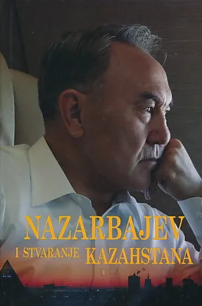 Nazarbajev i stvaranje Kazahstana