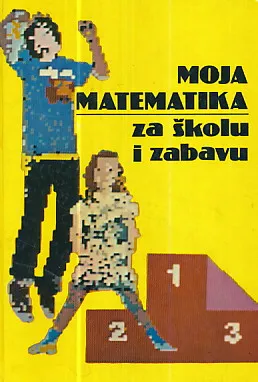 Moja matematika za školu i zabavu