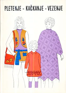 Pletenje - kačkanje - vezenje (strojno i ručni rad)
