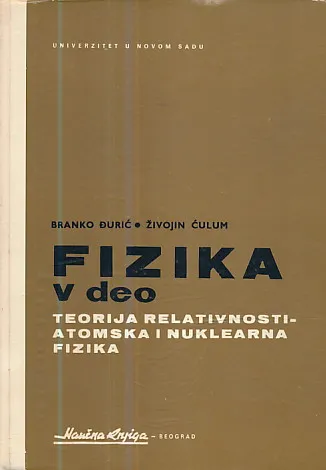 Fizika V deo: Teorija relativnosti, atomska i nukelarna fizika