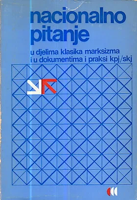 Nacionalno pitanje u djelima klasika marksizma i u dokumentima i praksi KPJ/SKJ