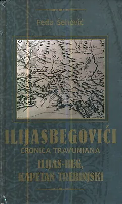 Ilijasbegovići, cronica travuniana: 1. dio Ilijas-beg