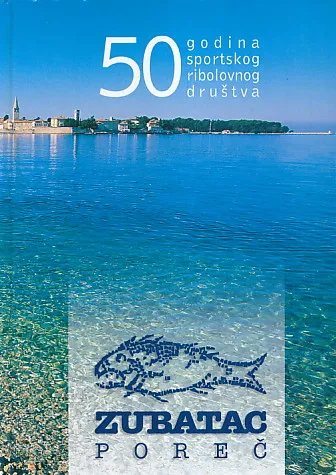 50 godina sportskog ribolovnog društva Zubatac Poreč