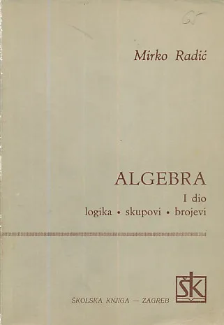 Algebra I. dio: logika, skupovi, brojevi