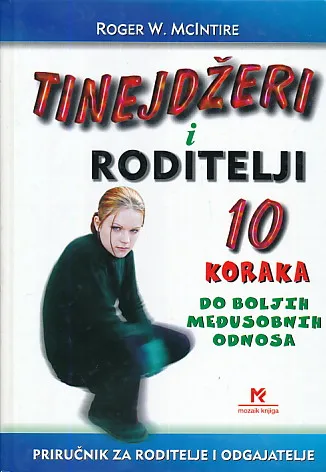 Tinejdžeri i roditelji : 10 koraka do boljih međusobnih odnosa
