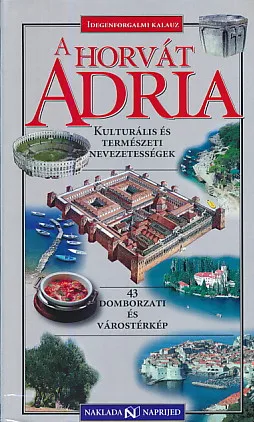 A Horvát Adria: Kulturális és természeti nevezetességek