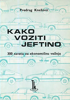 Kako voziti jeftino: 300 saveta za ekonomičnu vožnju