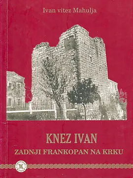 Knez Ivan: zadnji Frankopan na Krku